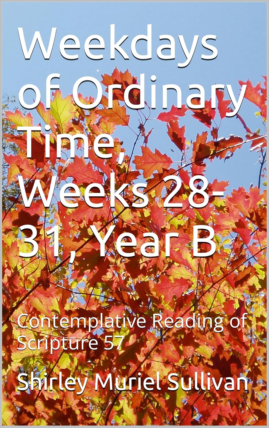 Weekdays of Ordinary Time, Weeks 28-31, Year B: Contemplative Reading of Scripture 57