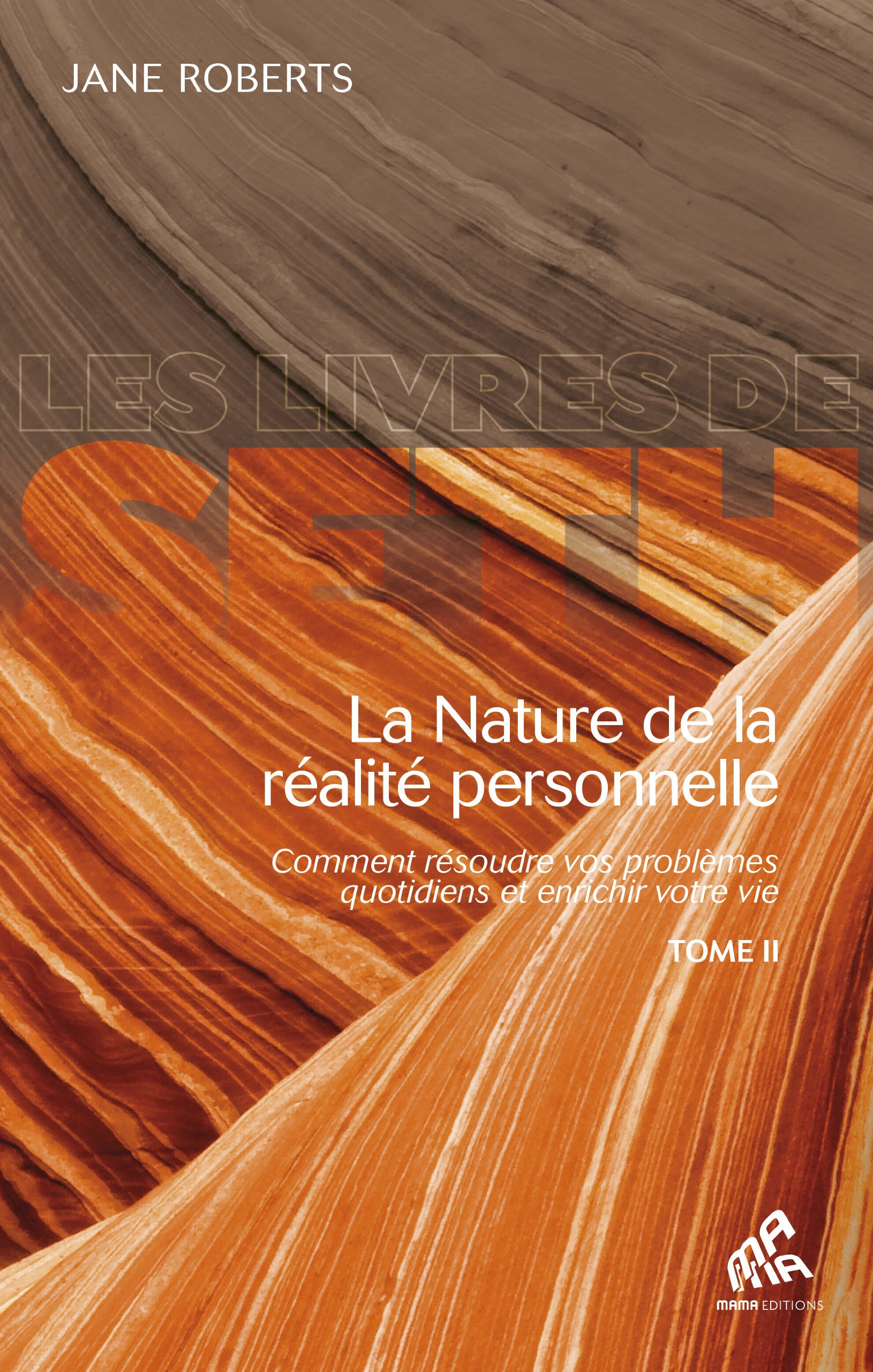 MAMA La nature de la réalité personnelle (tome 2): Comment résoudre vos problèmes quotidiens...