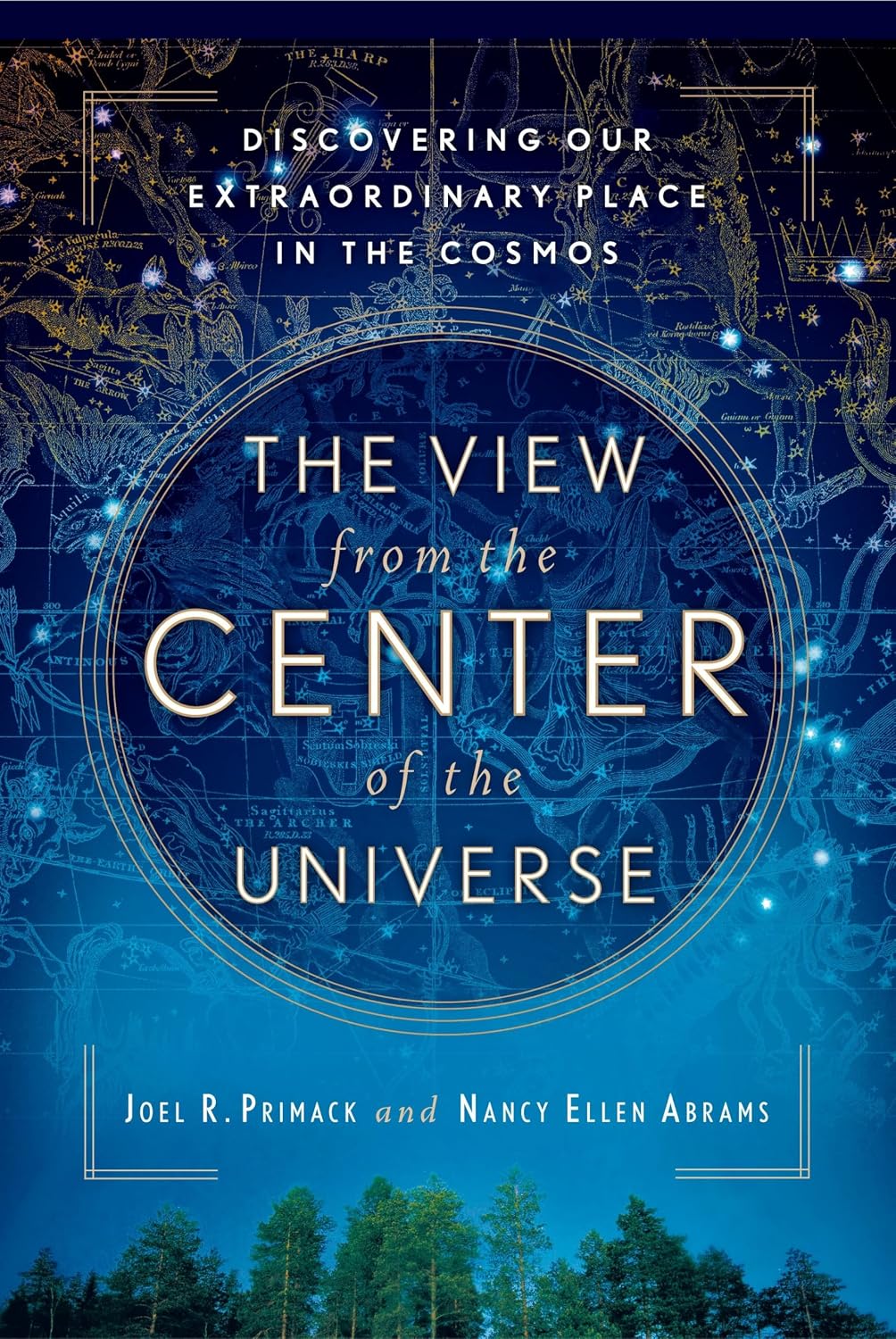 The View From the Center of the Universe: Discovering Our Extraordinary Place in the Cosmos