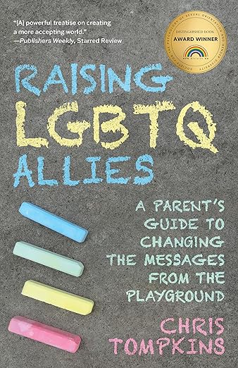 Raising LGBTQ Allies: A Parent's Guide to Changing the Messages from the Playground