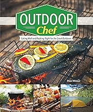 Outdoor Chef: Eating Well and Packing Right for the Great Outdoors (Fox Chapel Publishing)