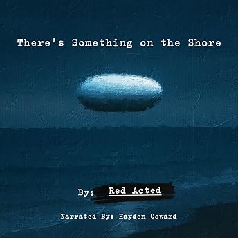 There's Something on the Shore Audiobook by Red Acted