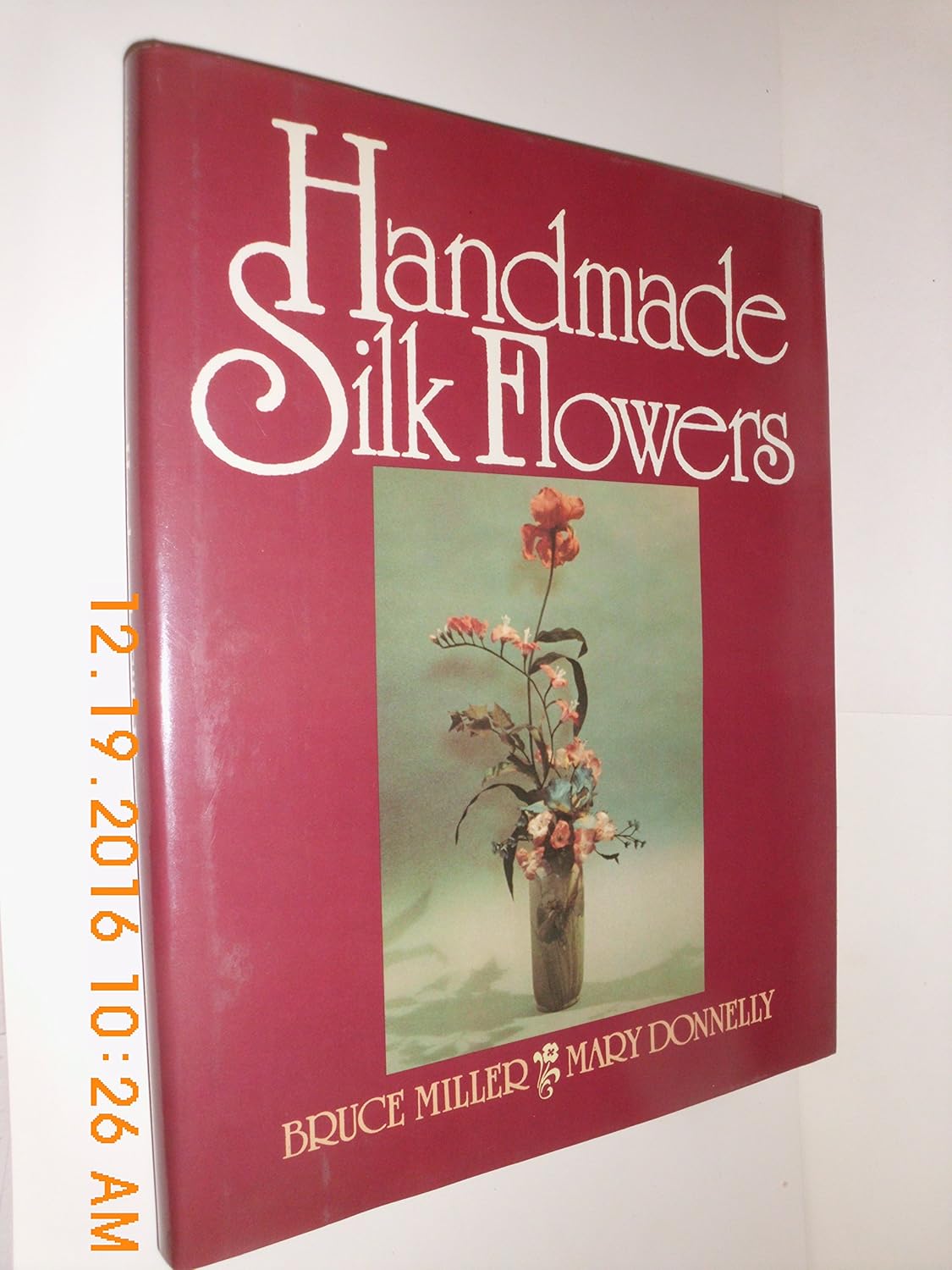 Handmade Silk Flowers Bruce W. Miller Books