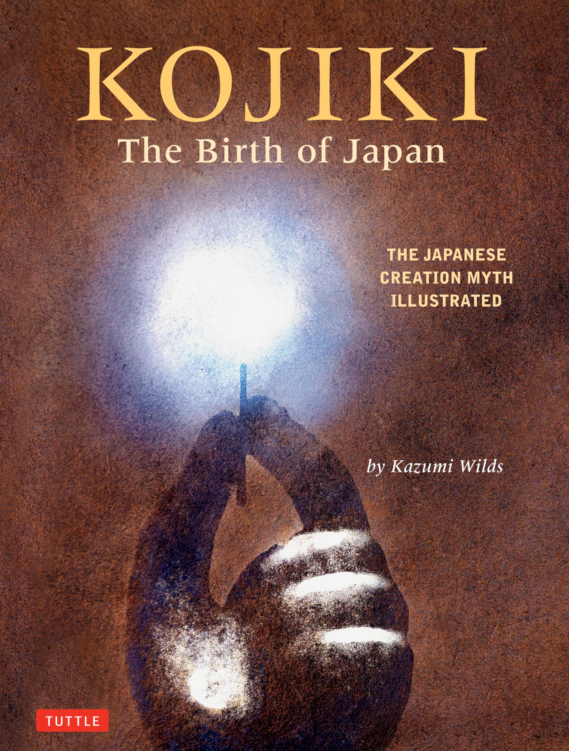 Kojiki: The Birth of Japan: The Japanese Creation Myth Illustrated (Tuttle Specials)