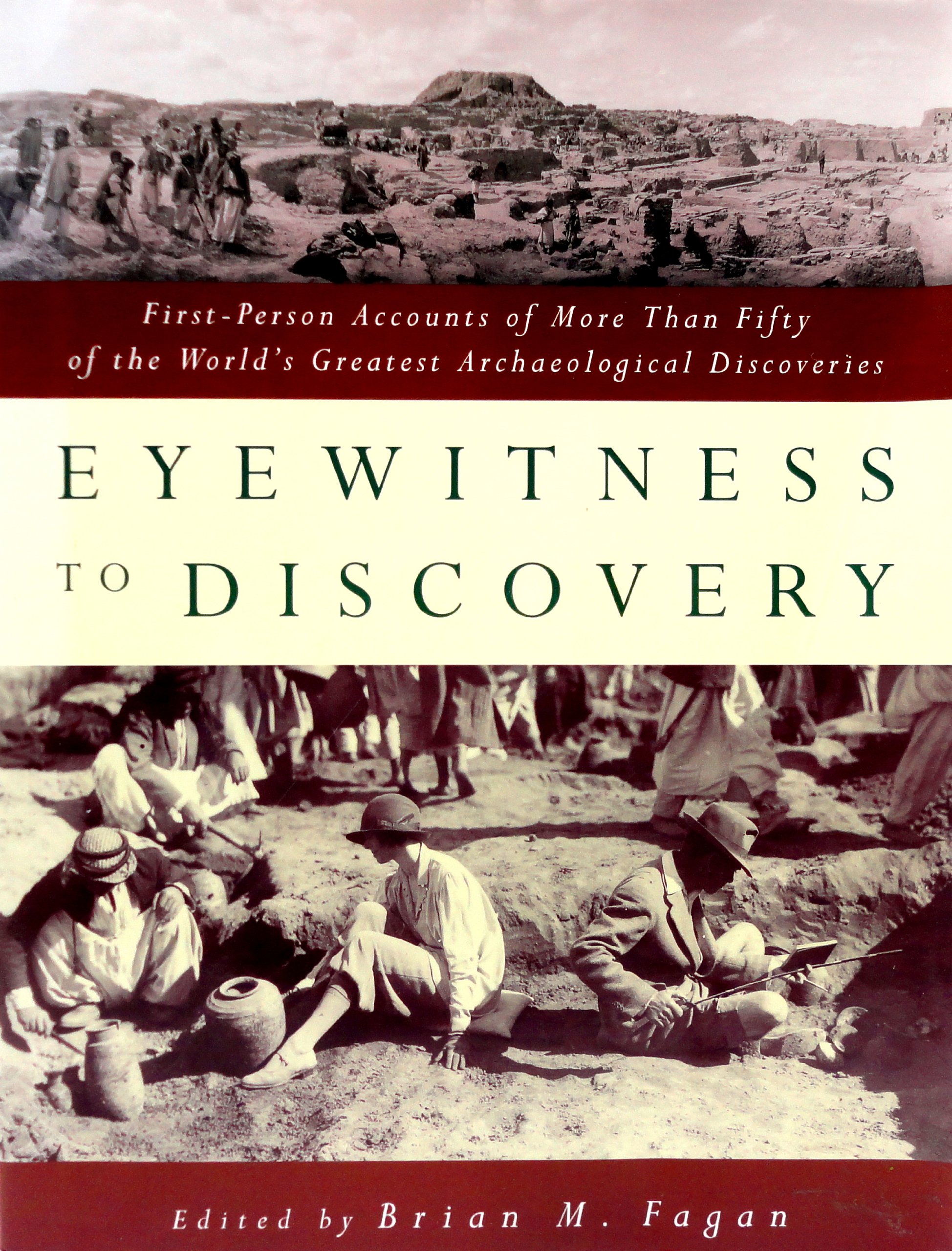 Eyewitness to Discovery: First-Person Accounts of More Than Fifty of the World's Greatest Archaeological Discoveries