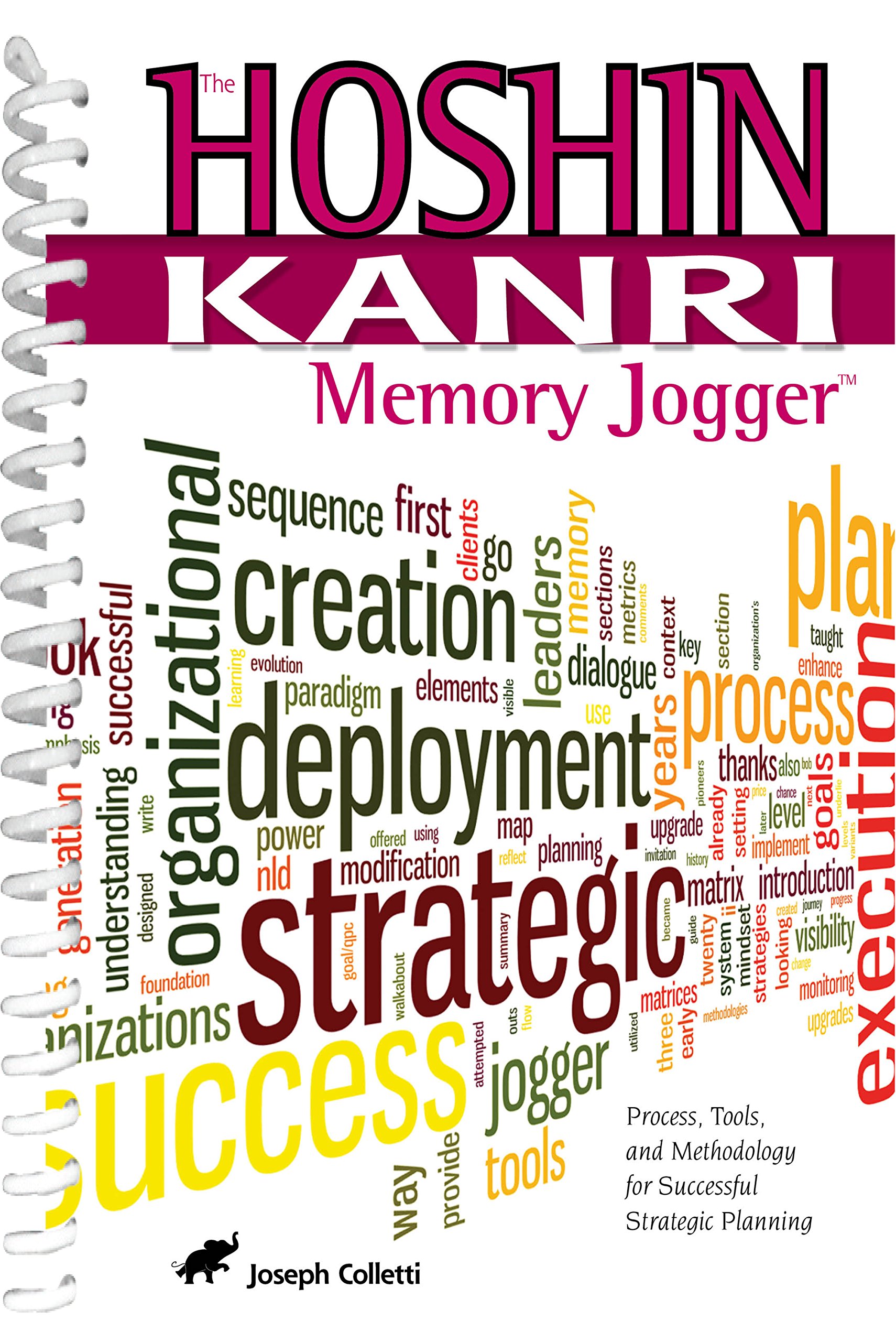 The Hoshin Kanri Memory Jogger: Process, Tools and Methodology for Successful Strategic Planning