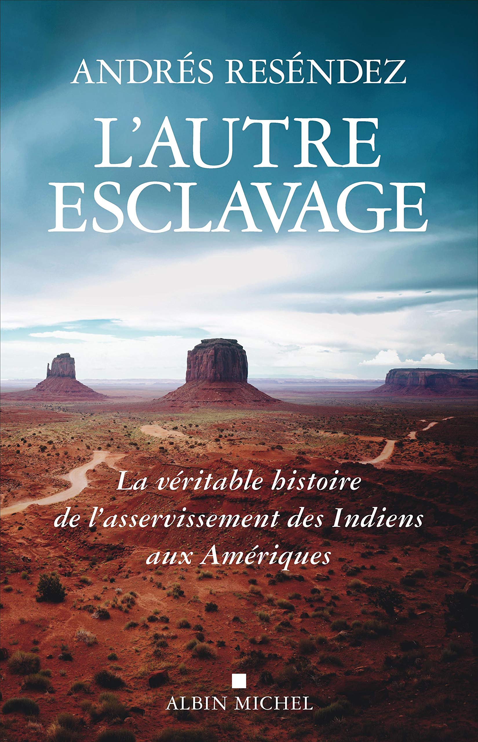 L'Autre esclavage: La véritable histoire de l'asservissement des Indiens aux Amériques