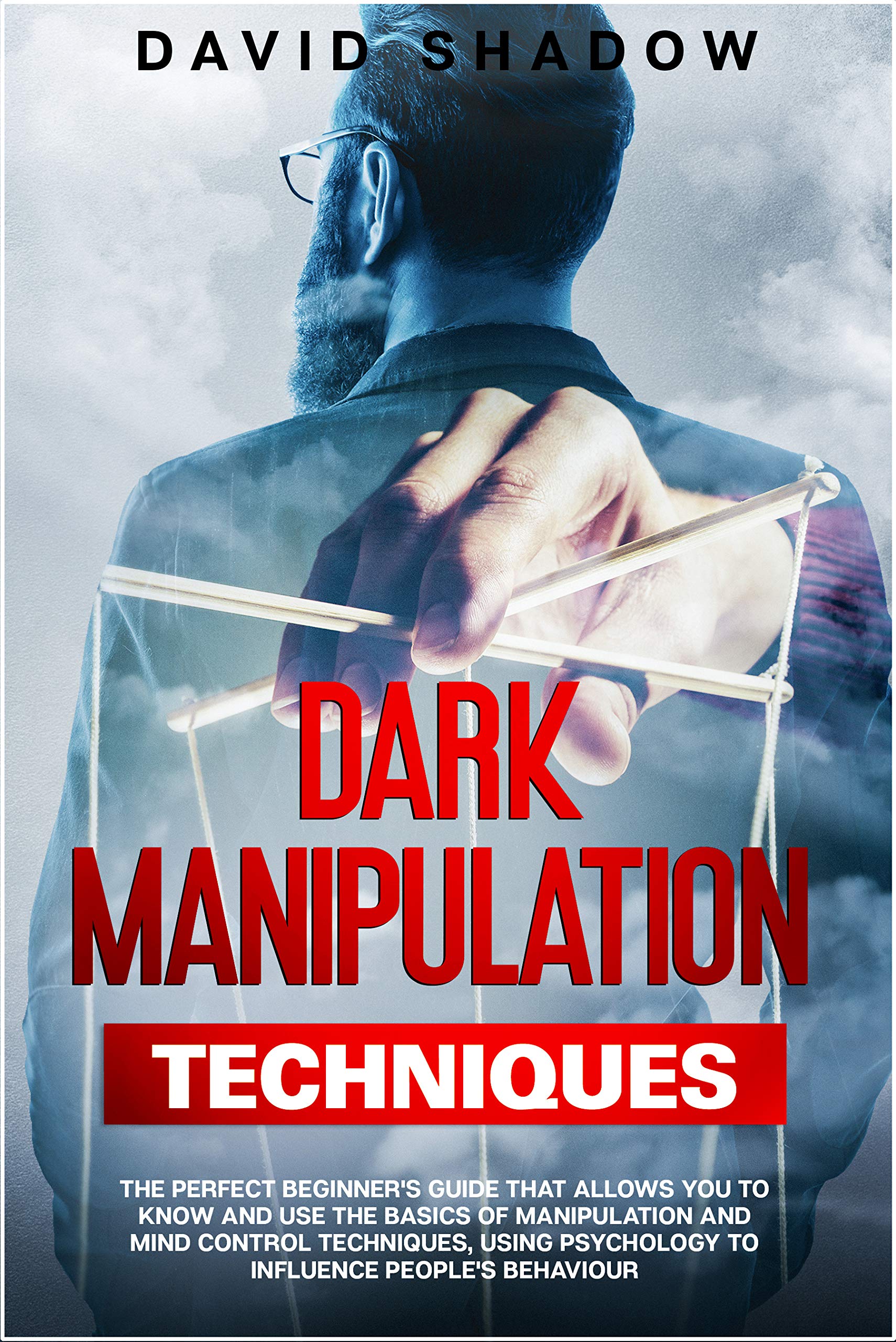Buy Dark Manipulation Techniques The Perfect Beginner's Guide That Allows You To Know And Use