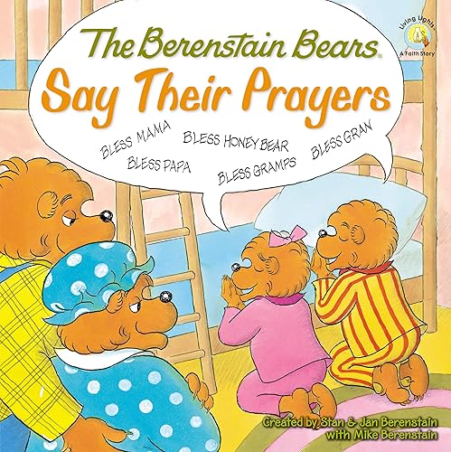 The Berenstain Bears Say Their Prayers: 01 (Berenstain Bears/Living Lights: A Faith Story)