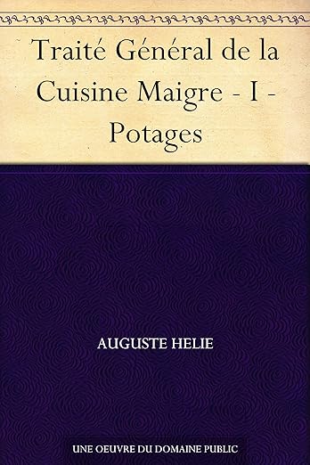 Traité Général de la Cuisine Maigre - I - Potages