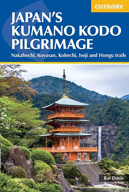 Portada de Japan's Kumano Kodo Pilgrimage: Nakahechi, Koyasan, Kohechi, Iseji and Hongu trails
