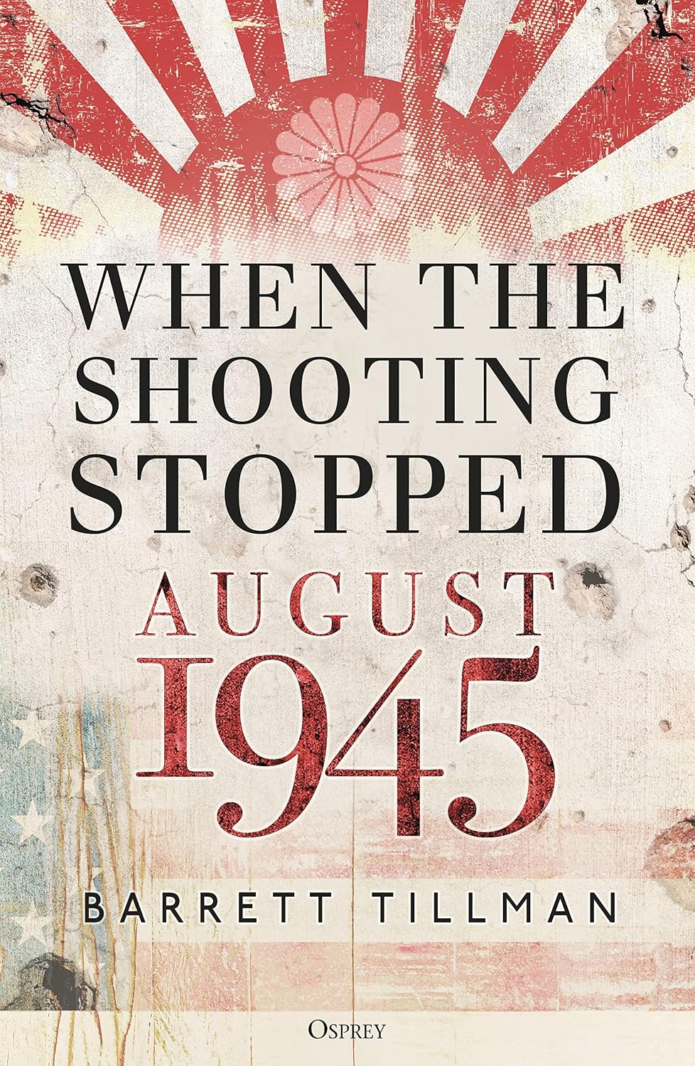 When the Shooting Stopped: August 1945