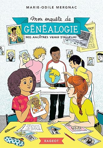 Mon enquête de généalogie - Nos ancêtres venus d'ailleurs