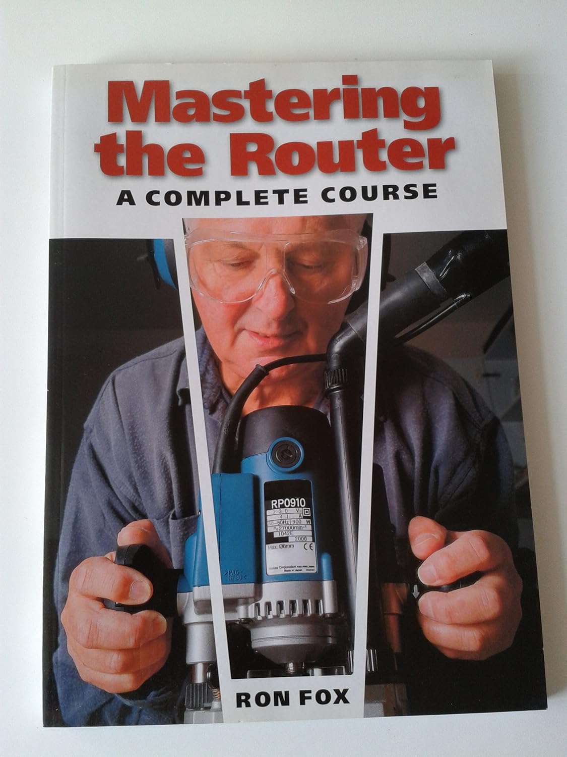 Mastering the Router: A Complete Course: Fox, Ron: 9781861081940 ...