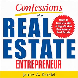Confessions of a Real Estate Entrepreneur: Insider Stories from 25-Year Investor James Randel