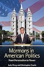 Mormons in American Politics: From Persecution to Power