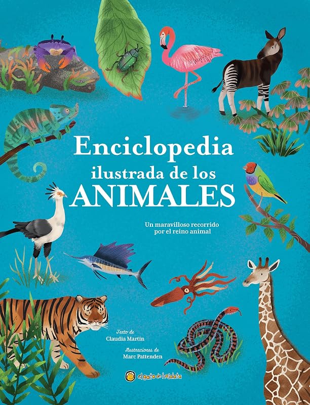 Enciclopedia ilustrada de los animales: Un maravilloso recorrido por el reino animal / The Illustrated Encyclopedia of Animals (Spanish Edition)