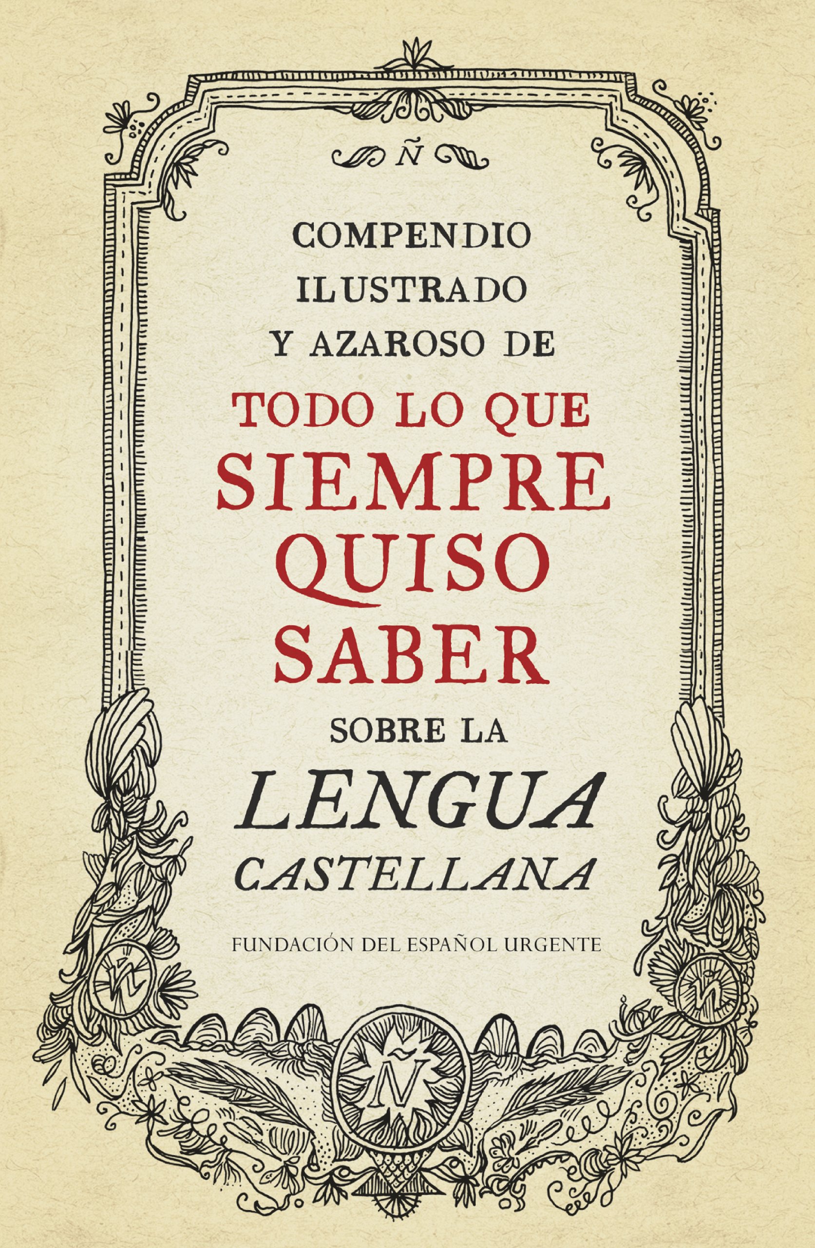 Compendio ilustrado y azaroso de todo lo que siempre quiso saber sobre la lengua castellana / Illustrated Compendium of Everything You Ever Wanted to ... the Spanish Language (Lengua y Comunicación)