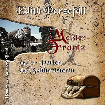 Meister Frantz und die Perlen der Zahlmeisterin Hörbuch von Edith Parzefall episode artwork