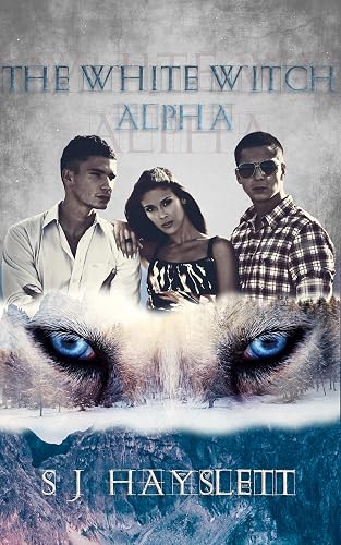 The White Witch Alpha: (Luna of the Pack) Series (Luna of the Pack Series Book 2)