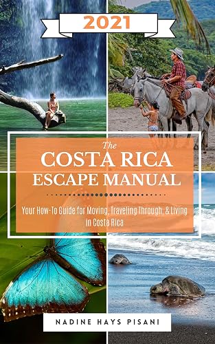 The Costa Rica Escape Manual 2021 (Happier Than A Billionaire Book 8)