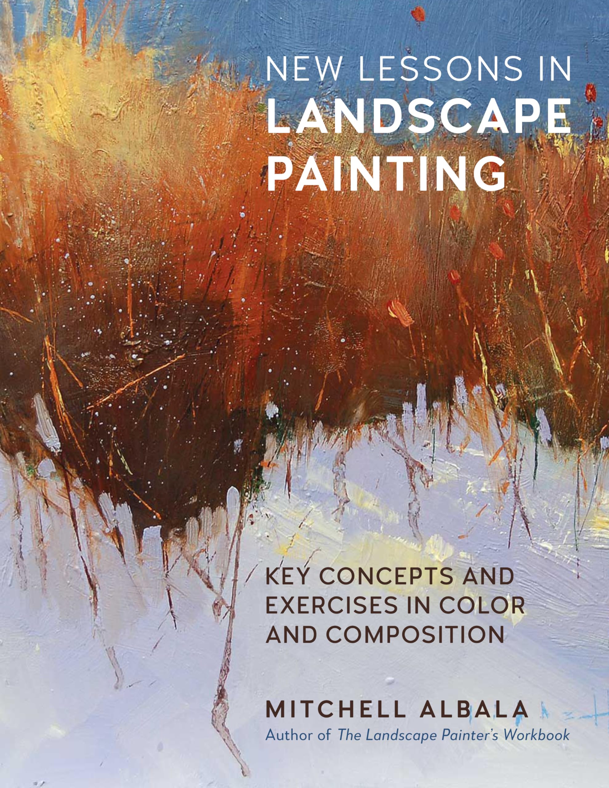 New Lessons in Landscape Painting: Key Concepts and Exercises in Color and Composition - By the author of The Landscape Painter's Workbook (For Artists)