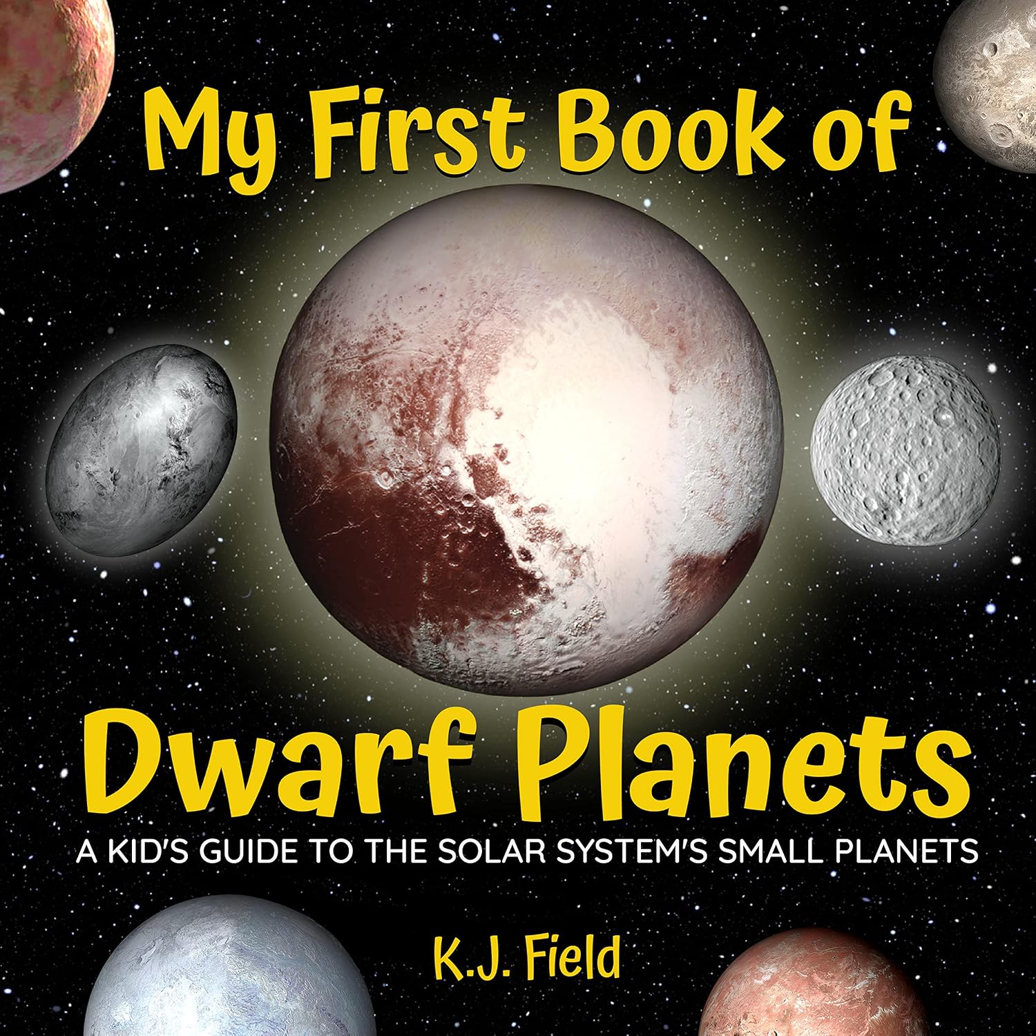 My First Book of Dwarf Planets: A Kid's Guide to the Solar System's Small Planets