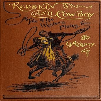 Redskin and Cow-Boy Audiobook by G. A. Henty episode artwork
