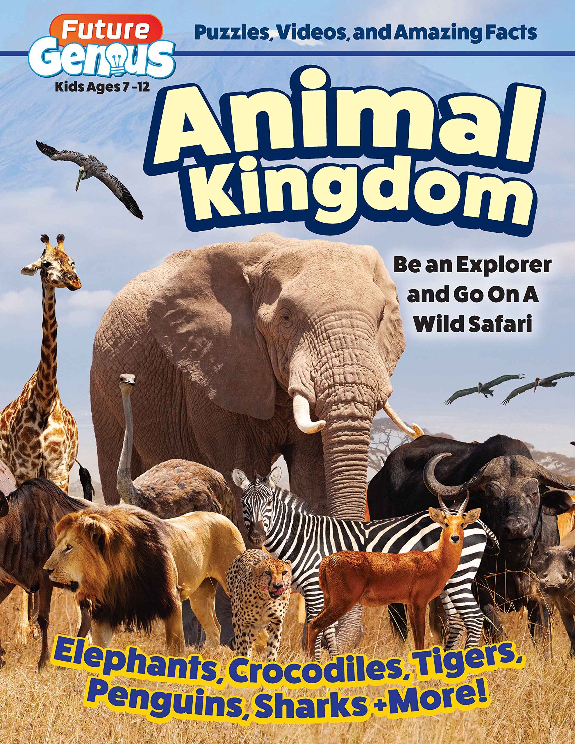 Future Genius: Animal Kingdom: Be An Explorer and Go On A Wild Safari (Happy Fox Books) Fun Facts, Easy-to-Read Articles, Learning Activities, Video