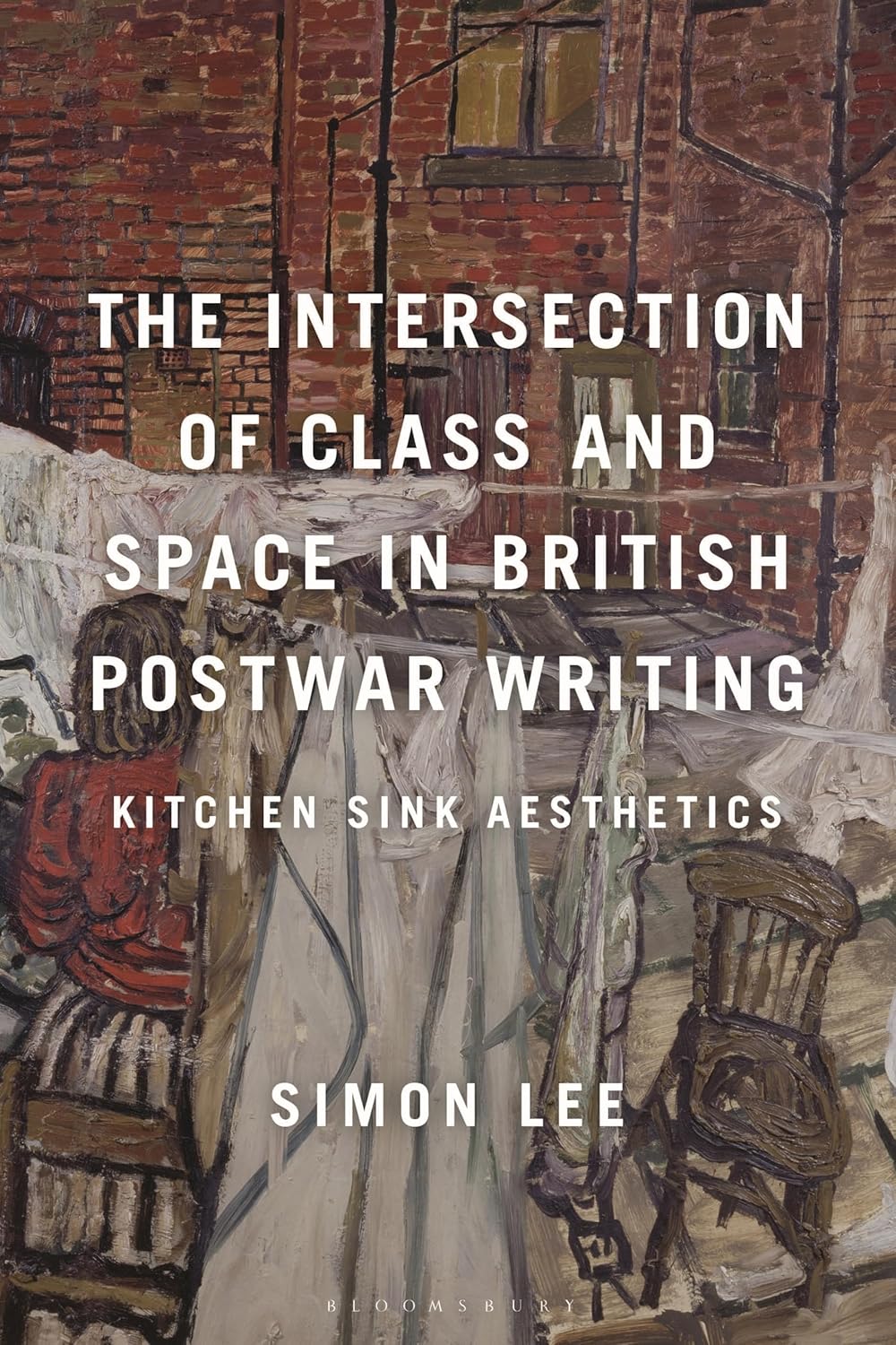 Intersection of Class and Space in British Postwar Writing, The: Kitchen Sink Aesthetics