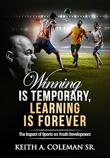 Winning is Temporary, Learning is Forever: The Impact of Sports on Youth Development