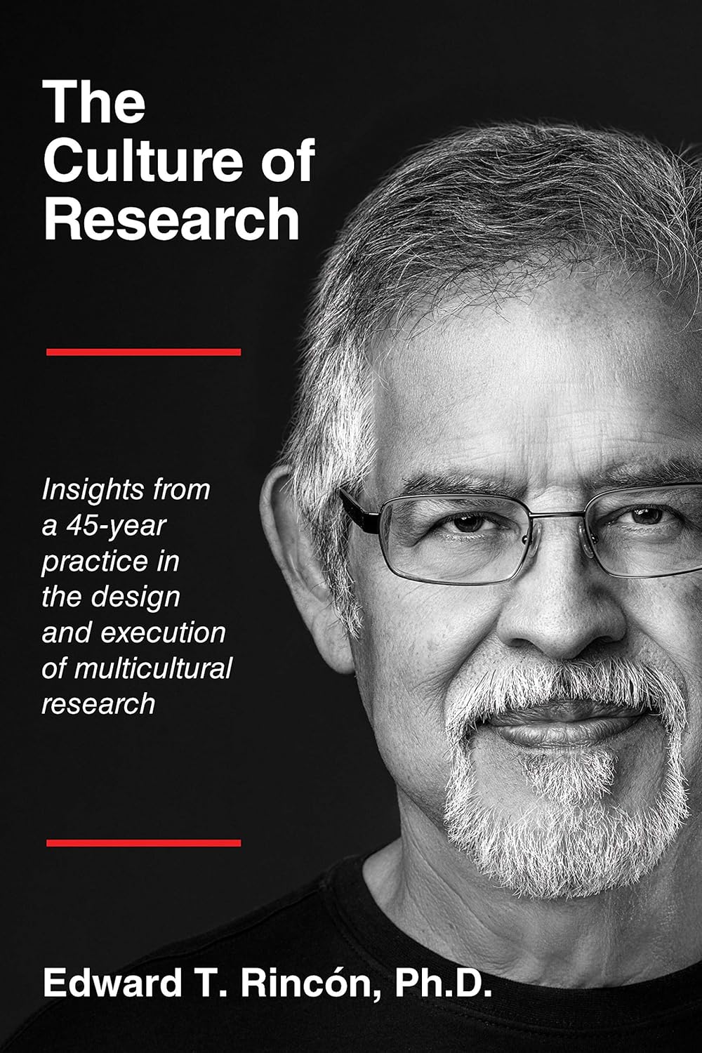 The Culture of Research: Insights from a 45-year practice in the design and execution of multicultural research      Kindle Edition