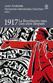 1917: La Revolución Rusa Cien Años Después
