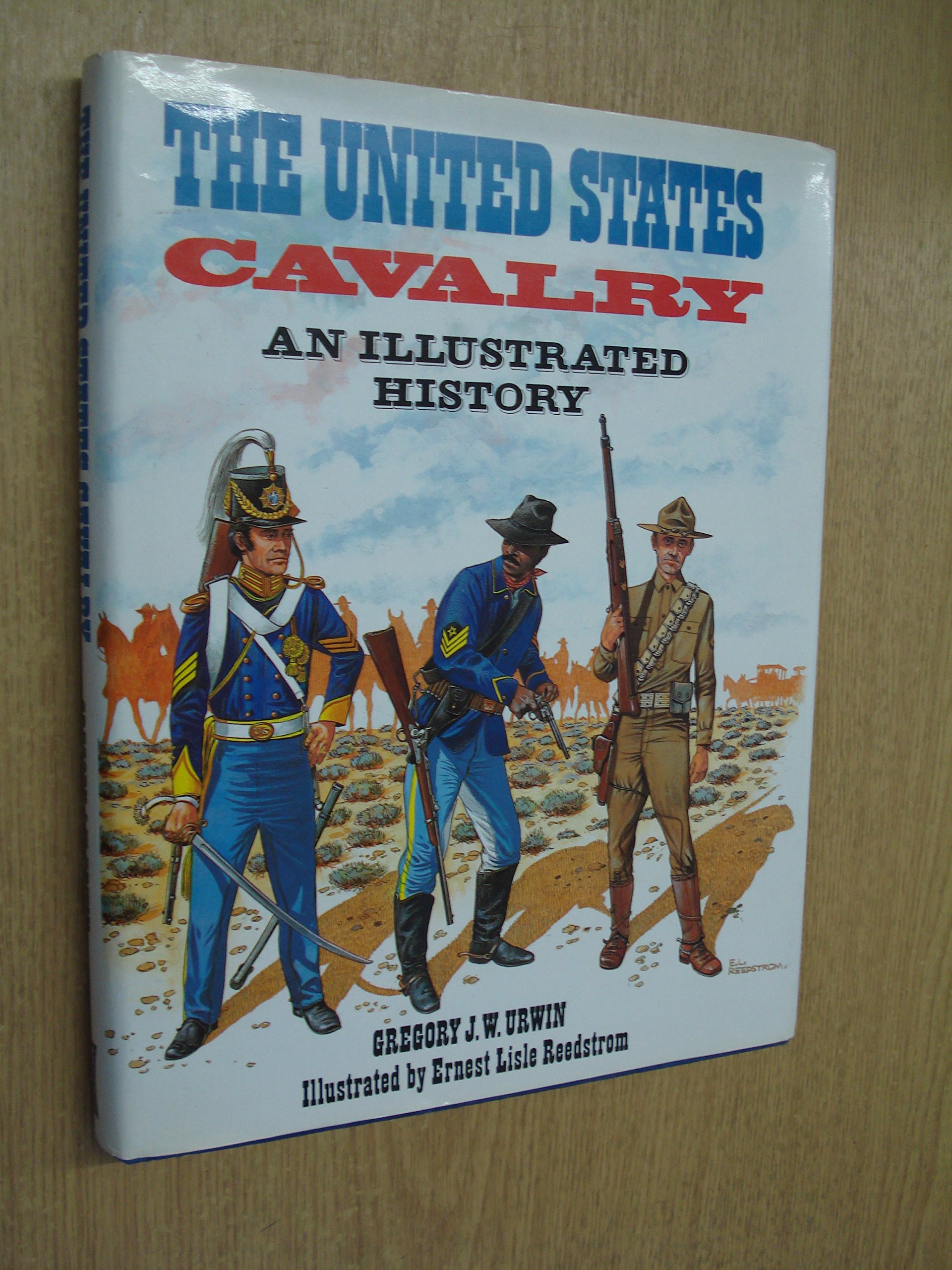 The United States Cavalry: An Illustrated History Hardcover – January 1, 1983
