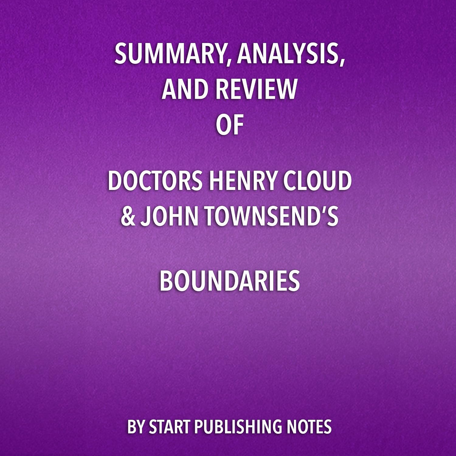 Summary, Analysis, and Review of Doctors Henry Cloud and John Townsend's Boundaries    
	                
	            

                 
                        Audible Audiobook 
                  
                        – Unabridged