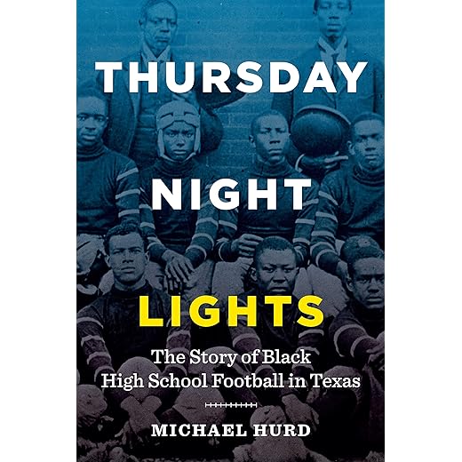 Thursday Night Lights: The Story of Black High School Football in Texas