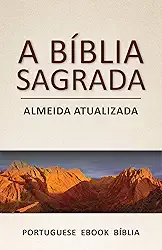 A Bíblia Sagrada: Almeida Atualizada (Portuguese)