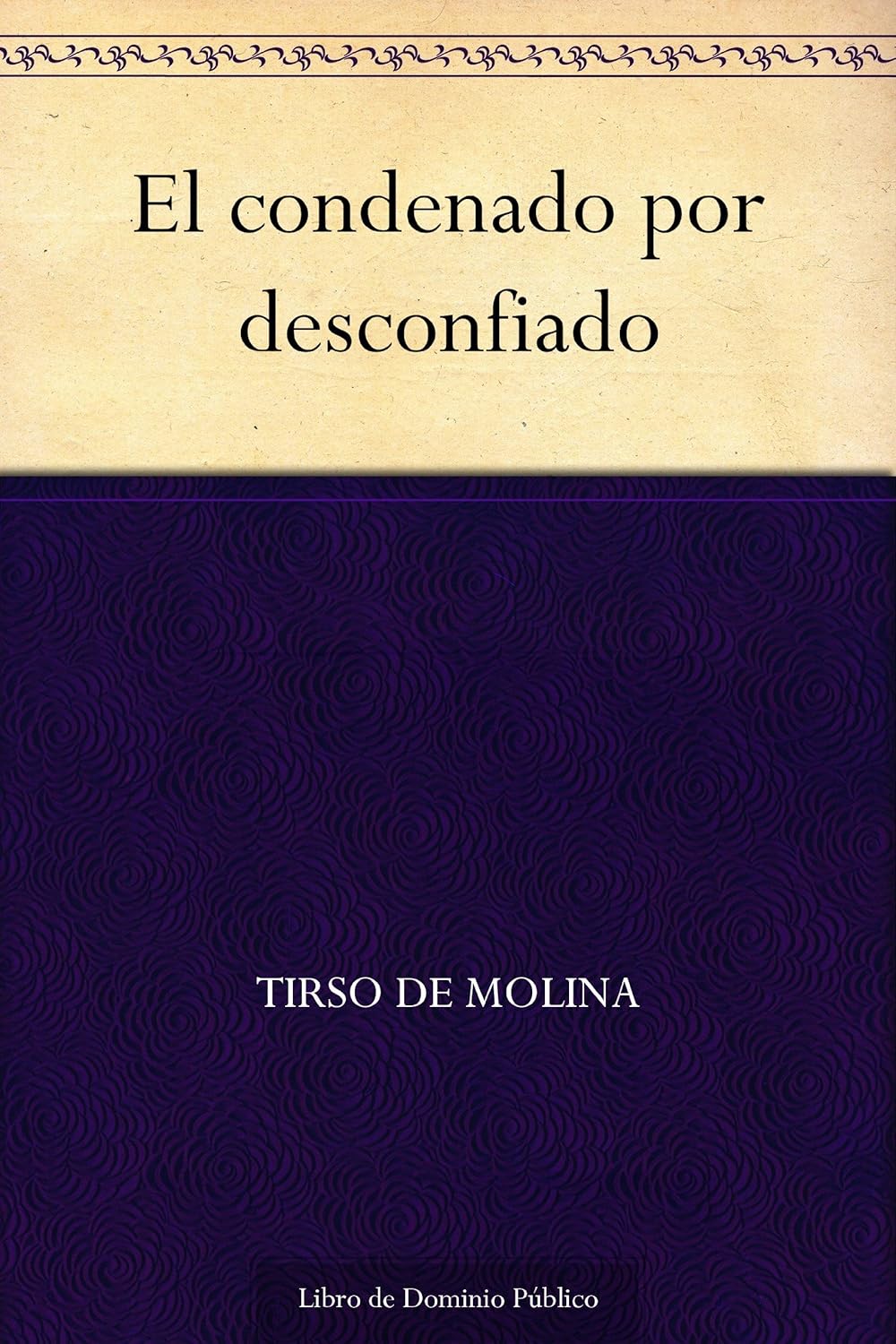 El condenado por desconfiado (Spanish Edition)      Kindle Edition