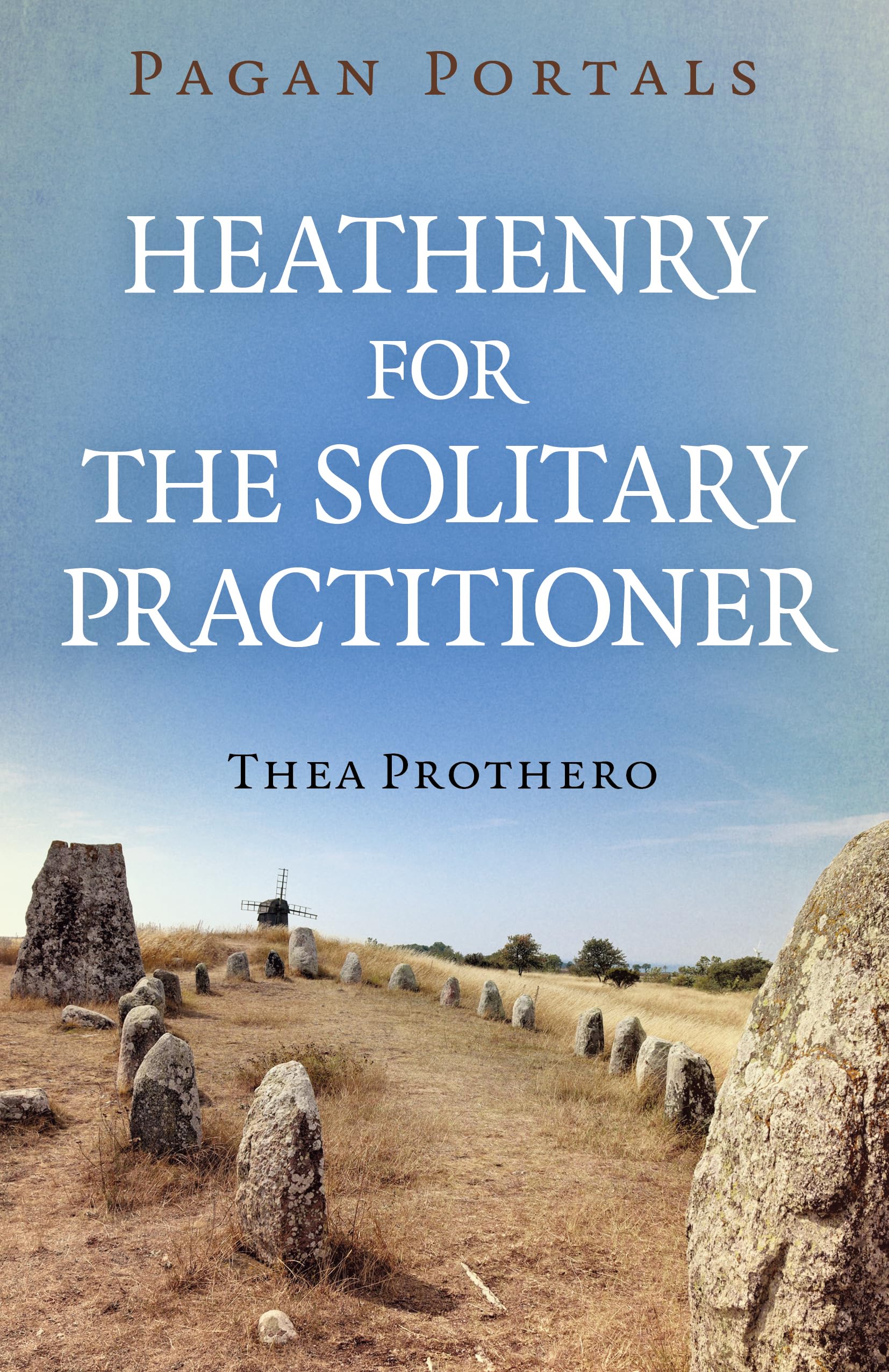 Pagan Portals – Heathenry for the Solitary Practitioner by Thea Prothero