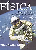 Física. ensino médio, vestibulares e concursos