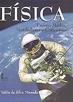 Física. ensino médio, vestibulares e concursos