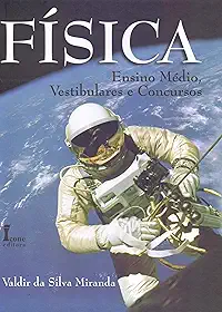 Física. ensino médio, vestibulares e concursos