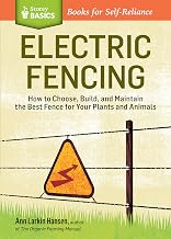 Electric Fencing: How to Choose, Build, and Maintain the Best Fence for Your Plants and Animals. A Storey BASICS® Title