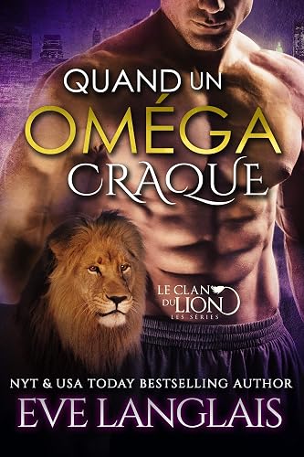 Quand Un Oméga Craque (Le Clan du Lion t. 3)