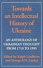 Towards an Intellectual History of Ukraine: An Anthology of Ukrainian thought from 1710 to 1995