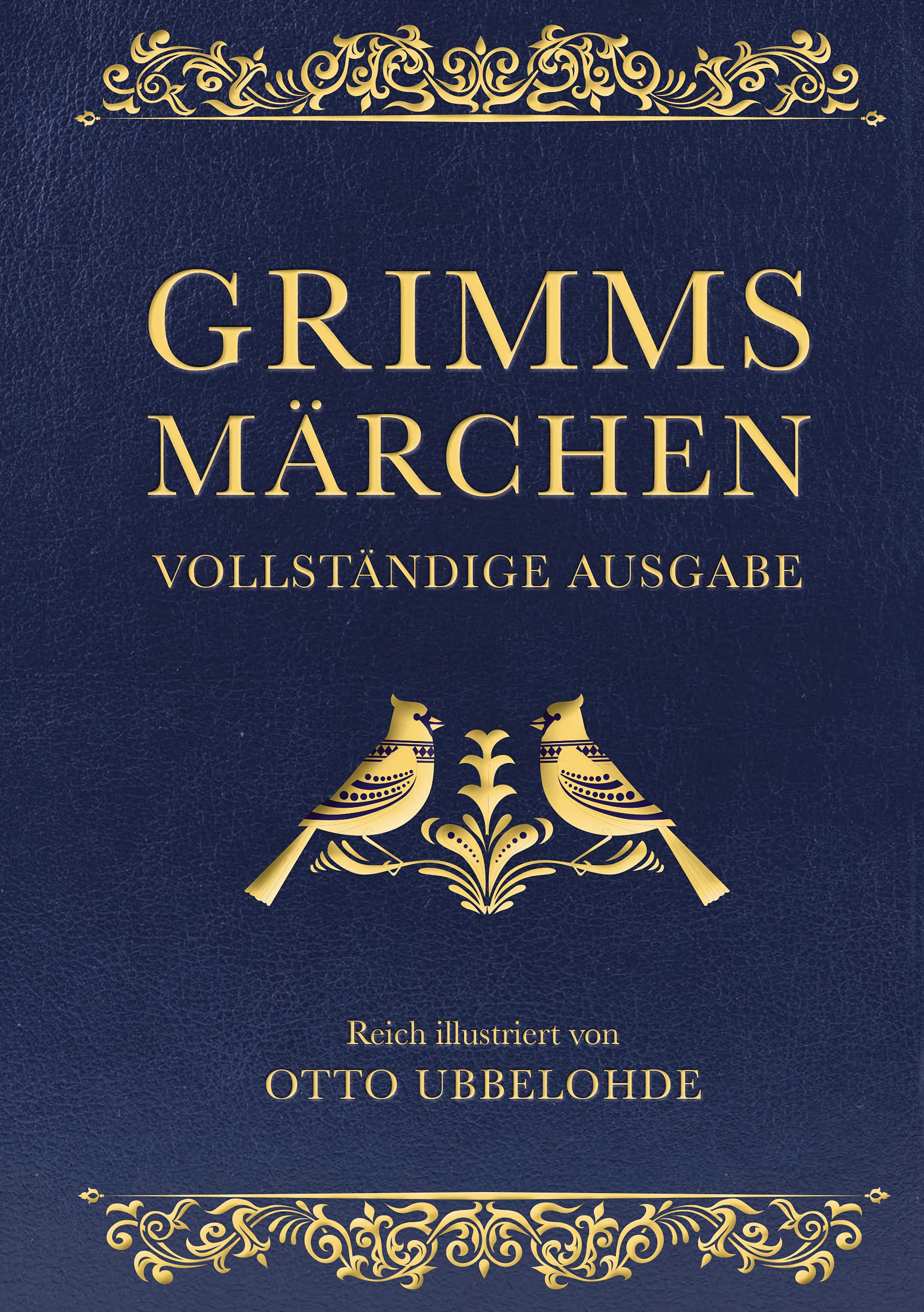 Grimms Märchen - vollständig und illustriert: Cabra-Lederausgabe mit Goldprägung. Vollständige Ausgabe der "Kinder- und Hausmärchen". Das ideale Weihnachtsgeschenk