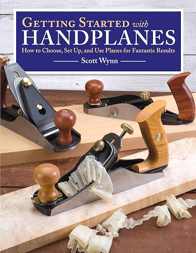 Getting Started with Handplanes: How to Choose, Set Up, and Use Planes for Fantastic Results (Fox Chapel Publishing)