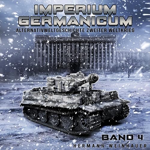 Tiger-Panzer rollen nach Leningrad: Imperium Germanicum - Alternativweltgeschichte Zweiter Weltkrieg 4