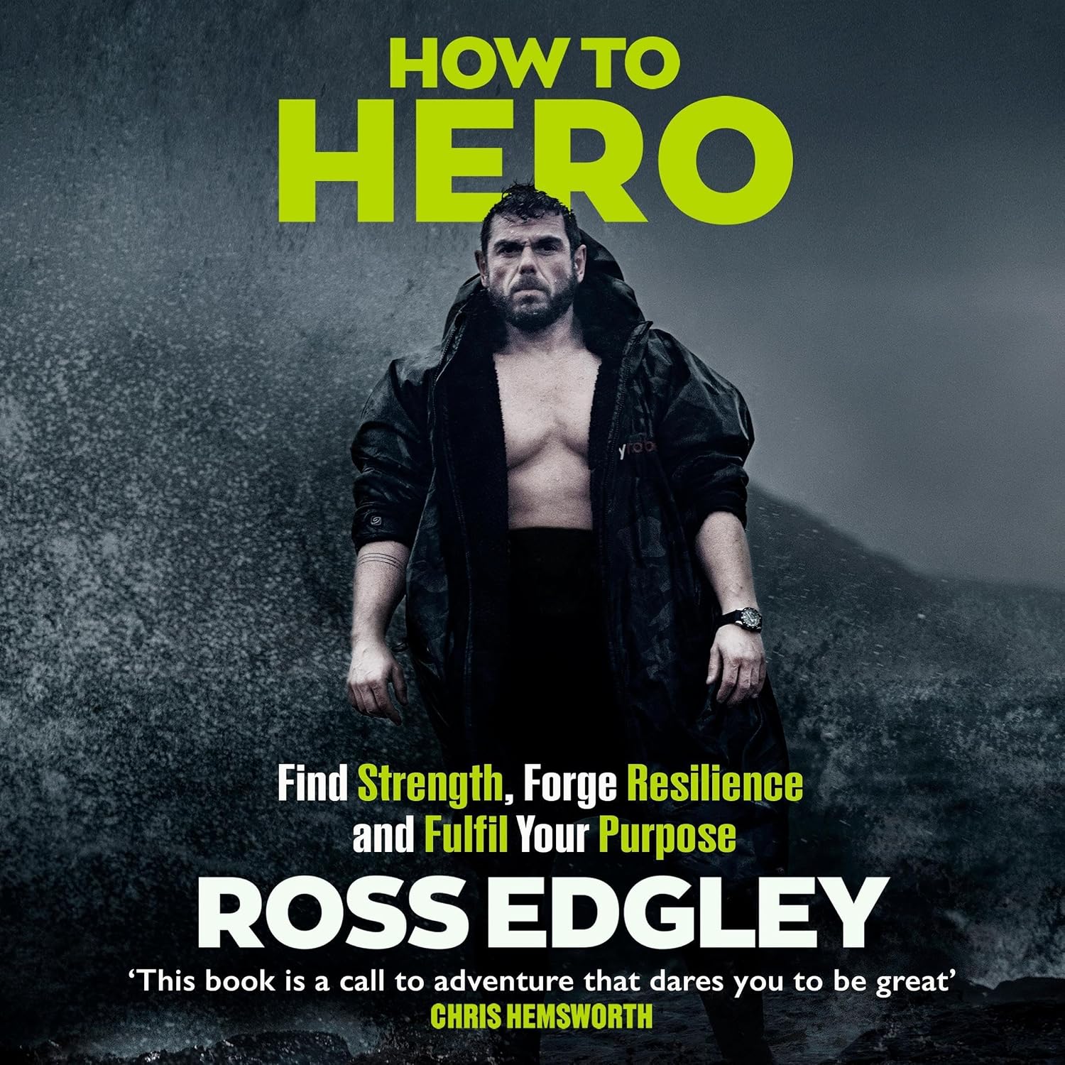 How to Hero: Find Strength, Forge Resilience and Fulfil Your Purpose