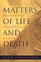 Matters of Life and Death: Making Moral Theory Work in Medical Ethics and the Law